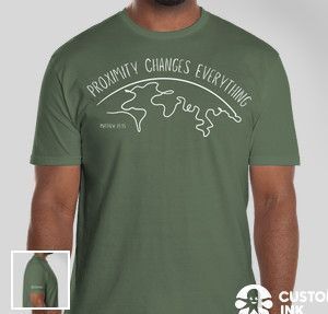 Proximity Changes Everything T-Shirt